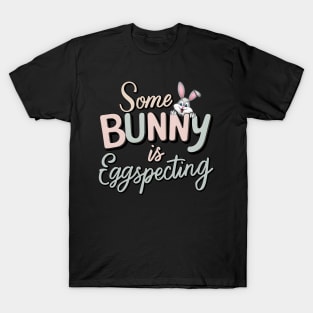 Some Bunny Is Eggspecting T-Shirt